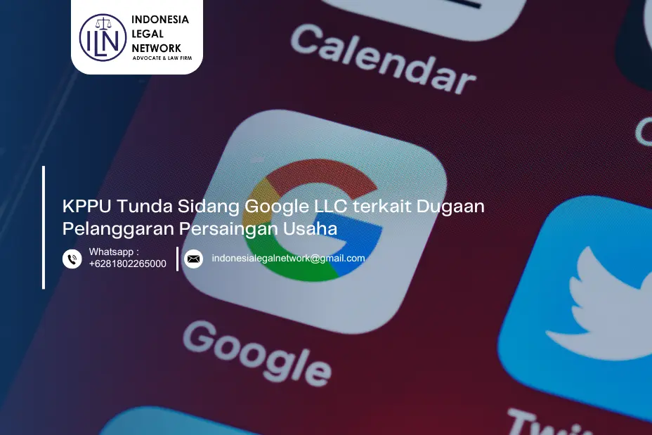 Komisi Pengawas Persaingan Usaha (KPPU) Tunda Sidang Google LLC terkait Dugaan Pelanggaran Persaingan Usaha