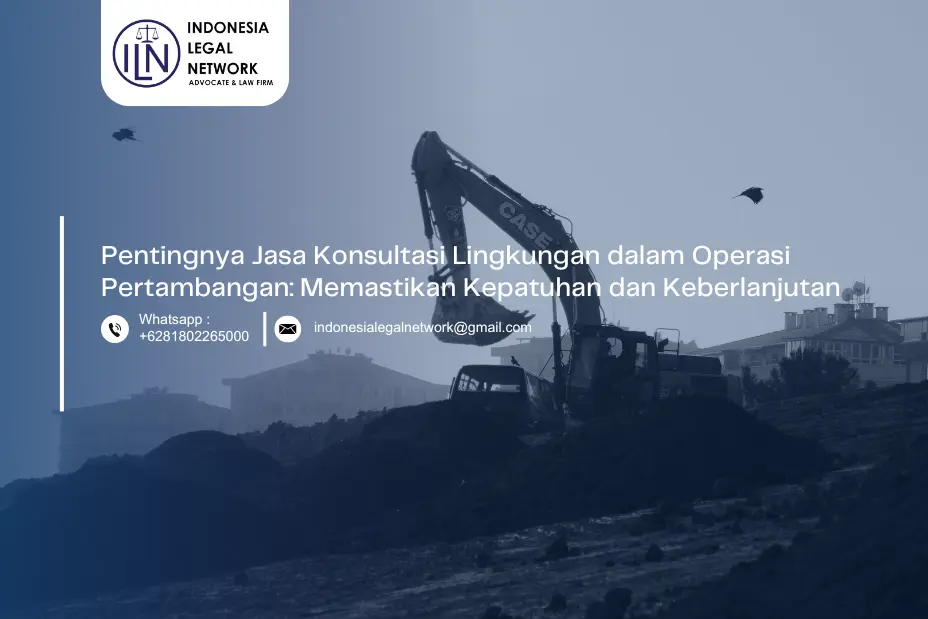 Pentingnya Jasa Konsultasi Lingkungan dalam Operasi Pertambangan: Memastikan Kepatuhan dan Keberlanjutan