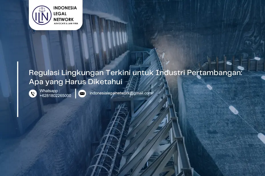 Regulasi Lingkungan Terkini untuk Industri Pertambangan: Apa yang Harus Diketahui