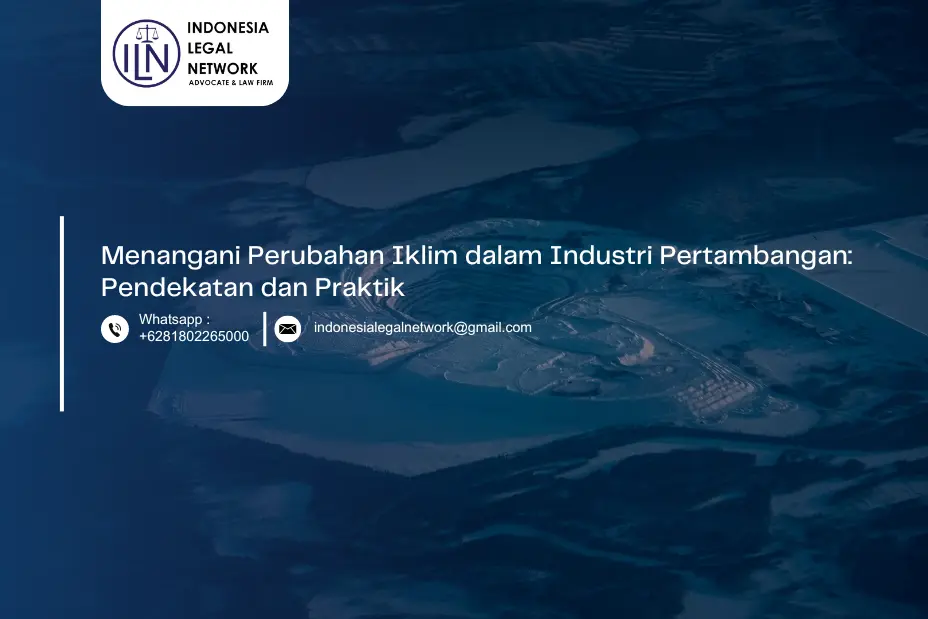 Menangani Perubahan Iklim dalam Industri Pertambangan: Pendekatan dan Praktik