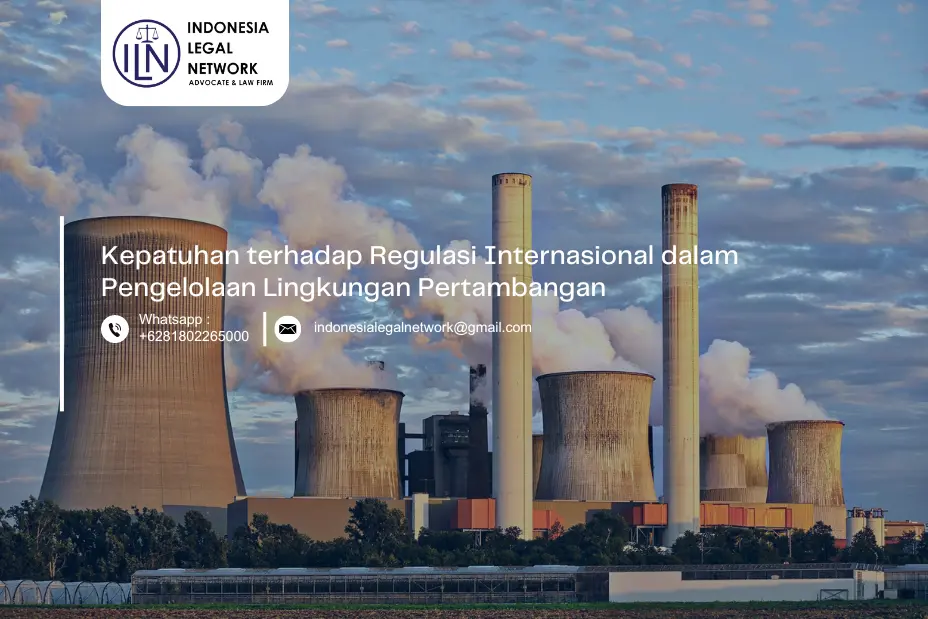 Kepatuhan terhadap Regulasi Internasional dalam Pengelolaan Lingkungan Pertambangan