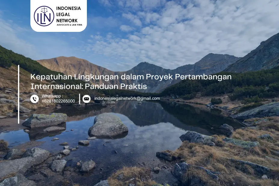 Kepatuhan Lingkungan dalam Proyek Pertambangan Internasional: Panduan Praktis