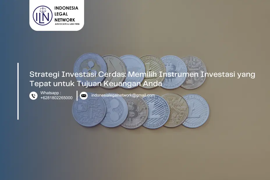 Strategi Investasi Cerdas: Memilih Instrumen Investasi yang Tepat untuk Tujuan Keuangan Anda