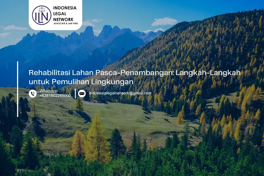 Rehabilitasi Lahan Pasca-Penambangan: Langkah-Langkah untuk Pemulihan Lingkungan