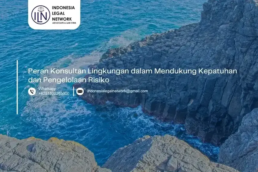 Peran Konsultan Lingkungan dalam Mendukung Kepatuhan dan Pengelolaan Risiko