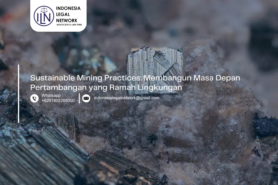 Sustainable Mining Practices: Membangun Masa Depan Pertambangan yang Ramah Lingkungan