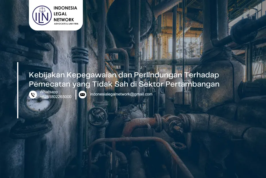 Kebijakan Kepegawaian dan Perlindungan Terhadap Pemecatan yang Tidak Sah di Sektor Pertambangan