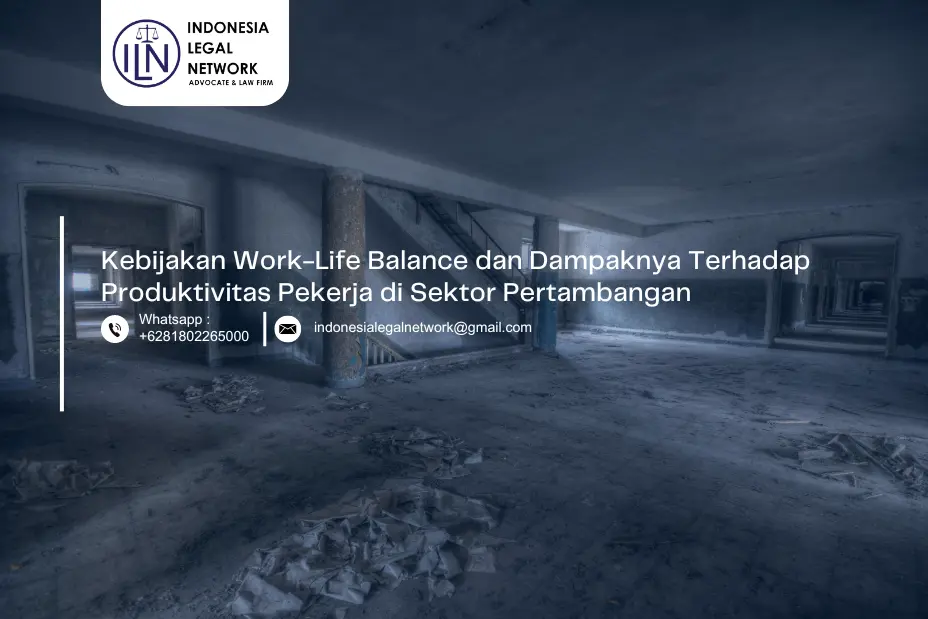 Kebijakan Work-Life Balance dan Dampaknya Terhadap Produktivitas Pekerja di Sektor Pertambangan