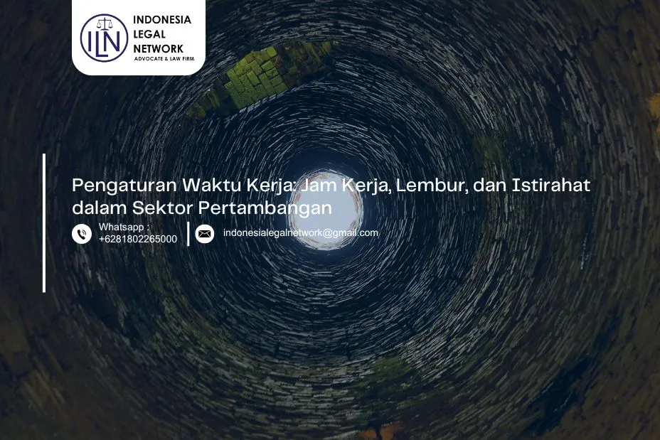 Pengaturan Waktu Kerja: Jam Kerja, Lembur, dan Istirahat dalam Sektor Pertambangan