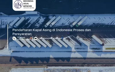 Pendaftaran Kapal Asing di Indonesia: Proses dan Persyaratan