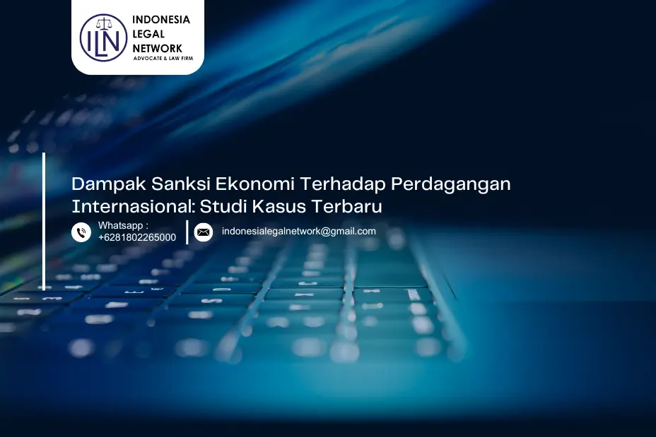 Dampak Sanksi Ekonomi Terhadap Perdagangan Internasional: Studi Kasus Terbaru