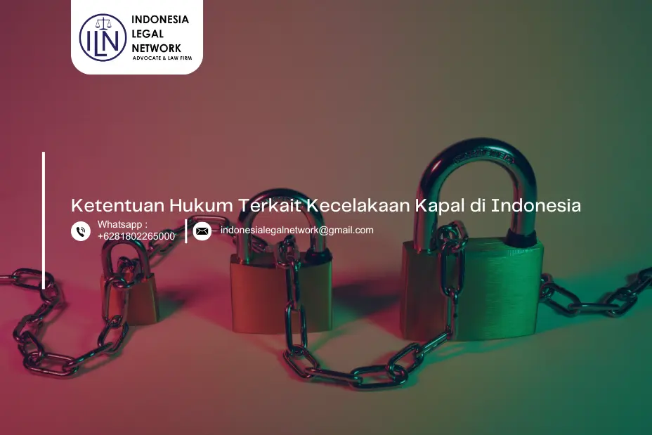 Ketentuan Hukum Terkait Kecelakaan Kapal di Indonesia